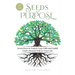 Seeds of Purpose: Seven Keys to Unlock Your Gifts and Fulfill God's Desired Will for Your Life