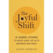 The Joyful Shift: 12 Guided Lessons to Infuse Your Life with Happiness and Peace