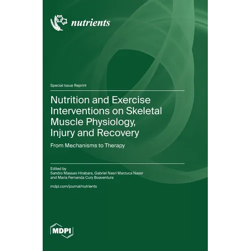 Nutrition and Exercise Interventions on Skeletal Muscle Physiology, Injury and Recovery: From Mechanisms to Therapy