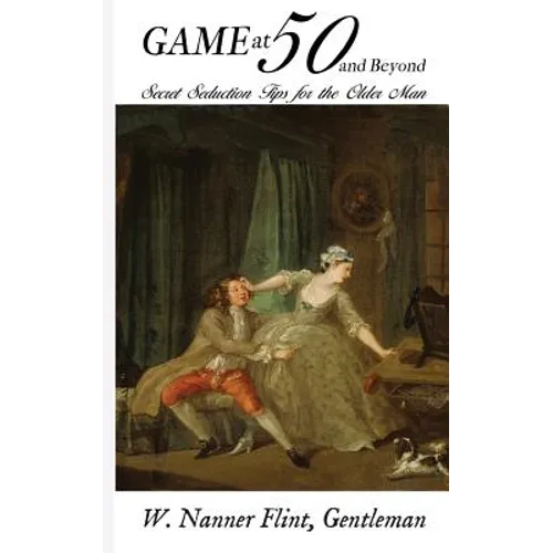 Game at 50 (and Beyond): Secret Seduction Tips for the Older Man