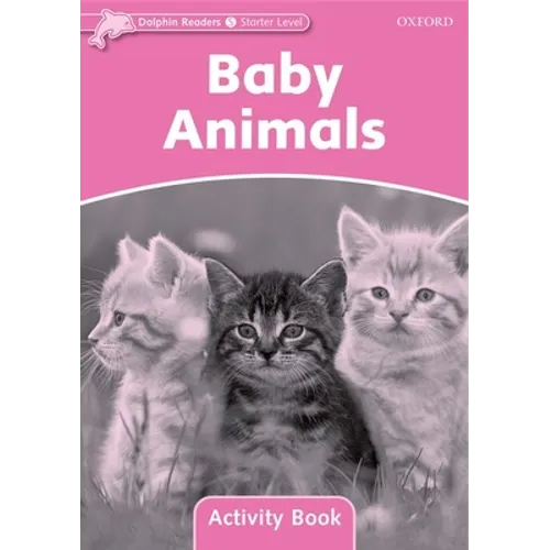 Dolphin Readers: Starter Level: 175-Word Vocabularybaby Animals Activity Book