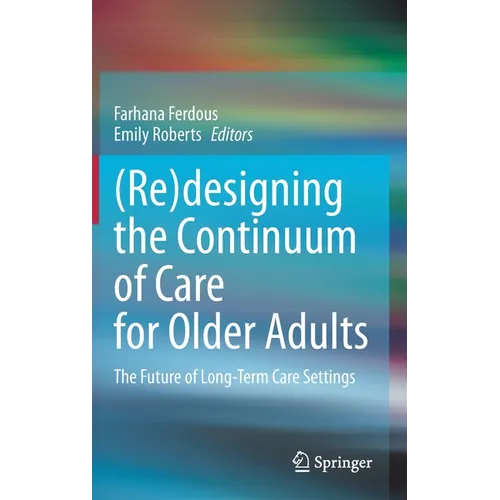 (Re)Designing the Continuum of Care for Older Adults: The Future of Long-Term Care Settings