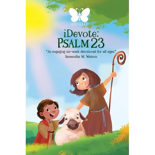 iDevote: Psalm 23: An engaging six-week devotional for all ages