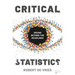 Critical Statistics: Seeing Beyond the Headlines