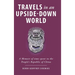 Travels in an Upside-Down World: A Memoir of time spent in the People's Republic of China