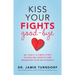 Kiss Your Fights Good-bye: Dr. Love's 10 Simple Steps to Cooling Conflict and Rekindling Your Relationship