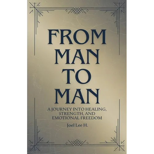 From Man to Man - A journey into healing, strength, and emotional freedom - Paperback