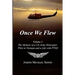 Once We Flew: Volume I: The Memoir of a US Army Helicopter Pilot in Vietnam and a Life with PTSD