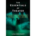 The Essentials of Theater: A Guide to Acting, Stagecraft, Technical Theater, and More