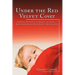 Under the Red Velvet Cover: Conquering Victimhood and Breaking the Silence of Abuse, Corruption and Family Secrets - My Life Journey