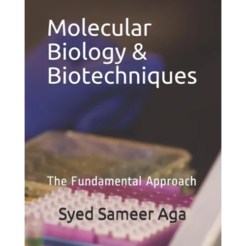Molecular Biology & Biotechniques: The Fundamental Approach
