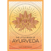 The Little Book of Ayurveda: A Beginner's Guide to the Art of Balancing Mind, Body and Spirit