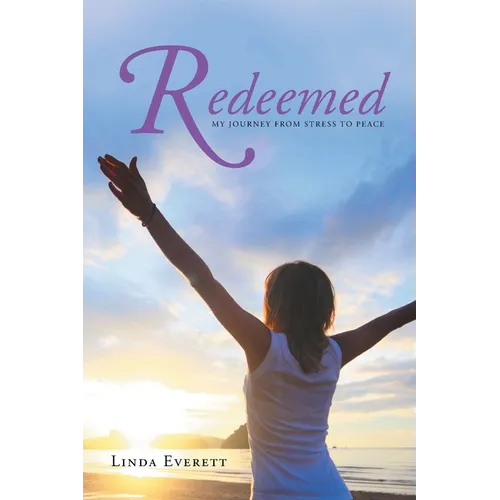 Redeemed: My journey from stress to peace