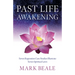 Past Life Awakening: Seven Regression Case Studies Illustrate Seven Spiritual Laws