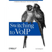 Switching to Voip: A Solutions Manual for Network Professionals
