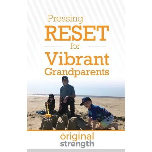 Pressing RESET for Vibrant Grandparents