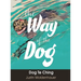The Way of the Dog: Dog Te Ching