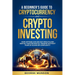 A Beginner's Guide to Cryptocurrency and Crypto Investing