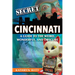 Secret Cincinnati: A Guide to the Weird, Wonderful, and Obscure