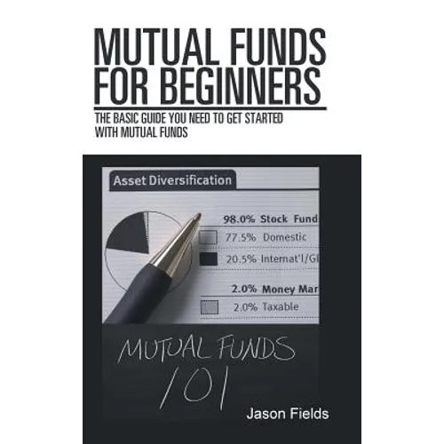 Mutual Funds for Beginners: The Basic Guide You Need to Get Started with Mutual Funds