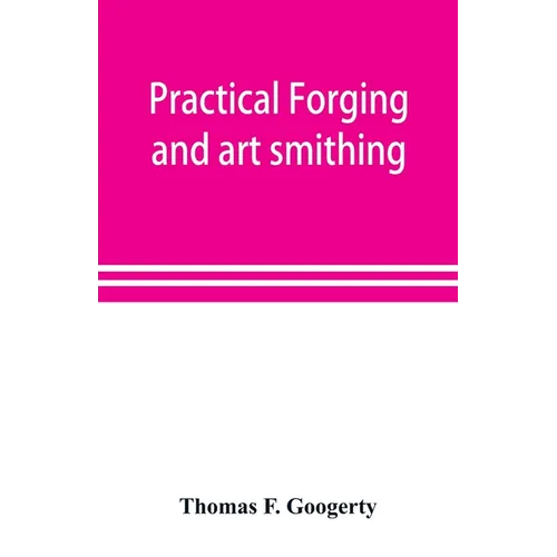 Practical forging and art smithing