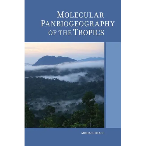 Molecular Panbiogeography of the Tropics: Volume 4