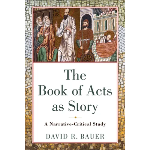 The Book of Acts as Story: A Narrative-Critical Study