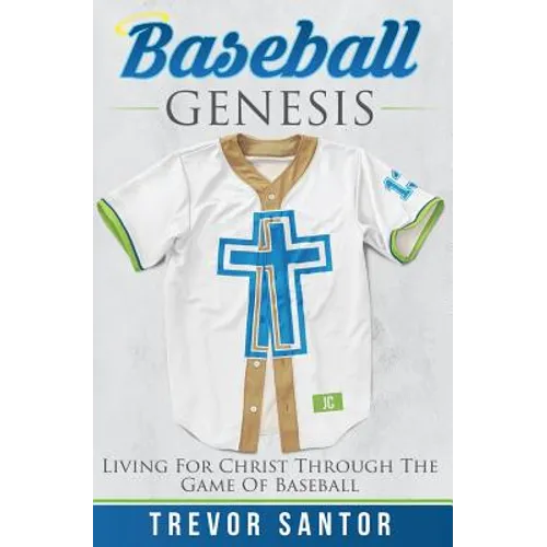 Baseball Genesis: Living For Christ Through The Game Of Baseball