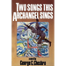 Two Songs This Archangel Sings