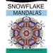 Snowflake Mandalas Volume 2: Adult Coloring Book Designs (Relax with our Snowflakes Patterns (Stress Relief & Creativity))