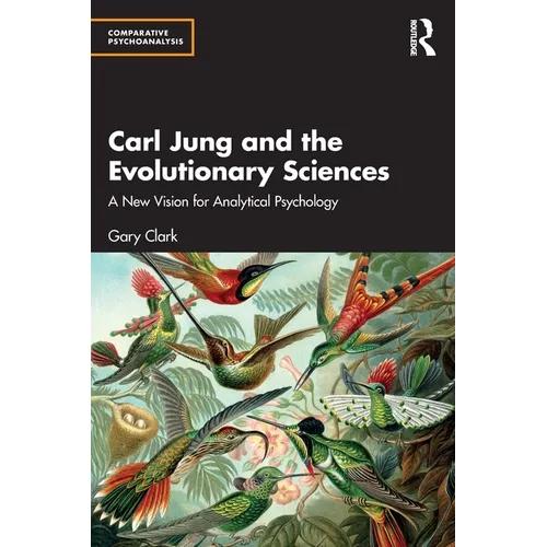 Carl Jung and the Evolutionary Sciences: A New Vision for Analytical Psychology