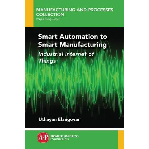 Smart Automation to Smart Manufacturing: Industrial Internet of Things