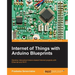Internet of Things with Arduino Blueprints