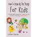 How To Draw All The Things For Kids: A Fun and Simple Drawing Book to Inspire Your Kids' Artistic Creativity Families Will Love