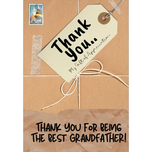 Thank You For Being The Best Grandfather!: My Gift Of Appreciation: Full Color Gift Book Prompted Questions 6.61 x 9.61 inch