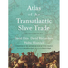 Atlas of the Transatlantic Slave Trade