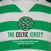 The Celtic Jersey: The Story of the Famous Green and White Hoops Told Through Historic Match Worn Shirts