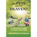 Do Pets Go To Heaven?: A Christian Guide to Hope and Faith