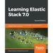 Learning Elastic Stack 7.0 - Second Edition: Distributed search, analytics, and visualization using Elasticsearch, Logstash, Beats, and Kibana, 2nd Ed