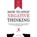 How to Stop Negative Thinking: A Practical Guide to Break the Cycle of Overthinking, Control Negative Thoughts and Relieve Anxiety, Stress and Worry -