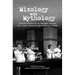 Mixology and Mythology: Curious Chronicles in Cocktail Culture, with Drunk Histories and Disputed Origins