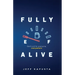 Fully Alive: God's will for everyone, everywhere.