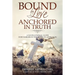 Bound by Love Anchored in Truth: A Navigational Guide for for Families in the Wake of Addiction