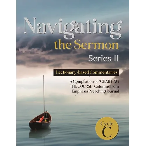 Navigating the Sermon, Series II, Cycle C: Lectionary-based Commentaries