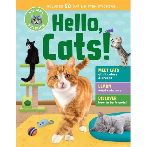 Animal Friends: Hello, Cats!: Meet Cats of All Colors & Breeds; Learn What Cats Love; Discover How to Be Friends!