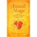 Animal Magic: A Handbook of Mystical Energies and Enchantment