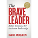 The Brave Leader: More Courage. Less Fear. Better Decisions for Inclusive Leadership.