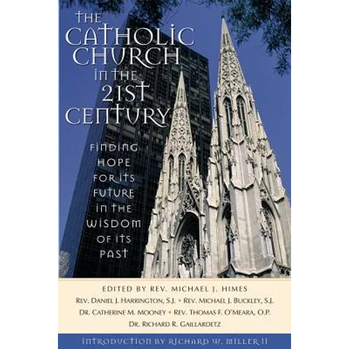 The Catholic Church in the Twenty-First Century: Finding Hope for Its Future in the Wisdom of Its Past