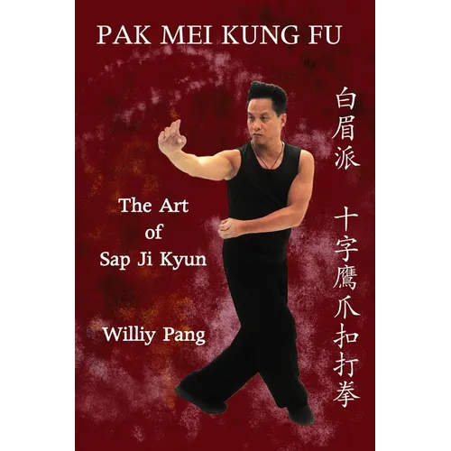 Pak Mei Kung Fu: The Art of Sap Ji Kyun