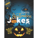Happy Halloween Jokes Book For Teens and Family + Games: Get Funny and Entertaining Moments with Frightfully Fun Jokes for all Family